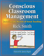Conscious Classroom Management: Unlocking the Secrets of Great Teaching - Smith, Rick