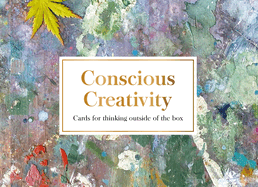 Conscious Creativity Cards: Cards for Thinking Outside of the Box