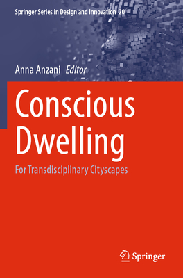 Conscious Dwelling: For Transdisciplinary Cityscapes - Anzani, Anna (Editor)