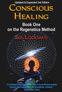 Conscious Healing: Book One on the Regenetics Method