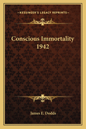 Conscious Immortality 1942