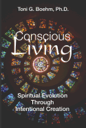 Conscious "living": Soul Evolution Through the Power of Intentional Creation