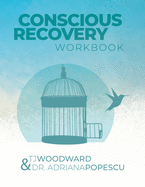 Conscious Recovery Workbook: Second Edition