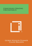 Consciously Creating Circumstances