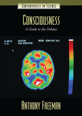 Consciousness: A Guide to the Debates - Freeman, Anthony