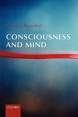 Consciousness and Mind - Rosenthal, David