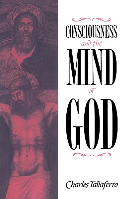 Consciousness and the Mind of God - Taliaferro, Charles