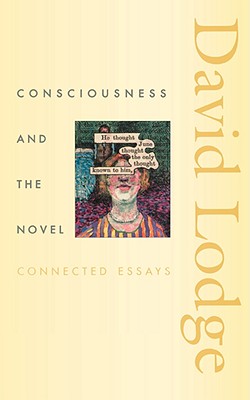 Consciousness and the Novel: Connected Essays - Lodge, David