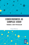 Consciousness as Complex Event: Towards a New Physicalism