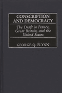 Conscription and Democracy: The Draft in France, Great Britain, and the United States