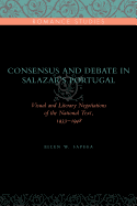 Consensus and Debate in Salazar's Portugal: Visual and Literary Negotiations of the National Text, 1933-1948