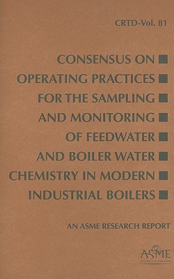 Consensus on Operating Practices for the Sampling and Monitoring of Feedwater and Boiler Water Chemistry in Modern Industrial Boilers - Asme, Professor