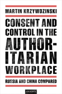 Consent and Control in the Authoritarian Workplace: Russia and China Compared