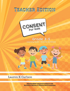 Consent for Kids TEACHER EDITION: Grade 3-5