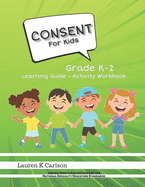 Consent for Kids Workbook: Grade K-2