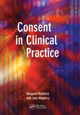 Consent in Clinical Practice - Mayberry, Margaret, and Mayberry, John