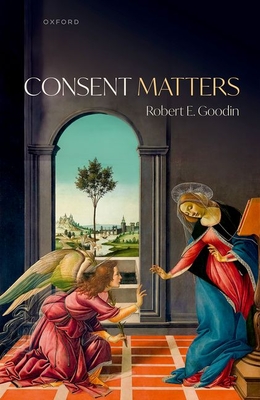 Consent Matters - Goodin, Robert E.