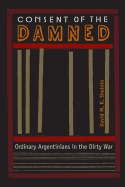 Consent of the Damned: Ordinary Argentinians in the Dirty War