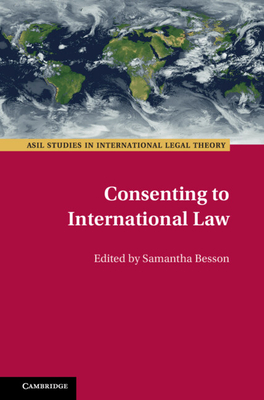 Consenting to International Law - Besson, Samantha (Editor)