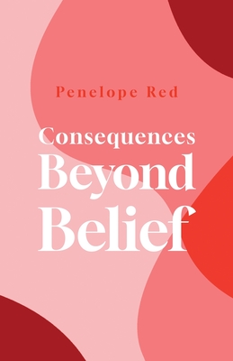 Consequences Beyond Belief - Red, Penelope