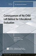 Consequences of No Child Left Behind on Educational Evaluation: New Directions for Evaluation, Number 117