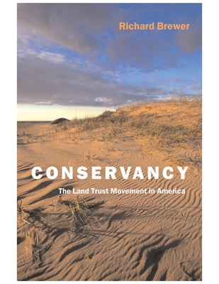 Conservancy: The Land Trust Movement in America - Brewer, Richard