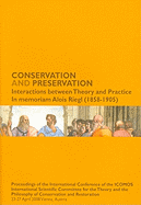 Conservation and Preservation: Interactions Between Theory and Practice: In Memoriam Alois Riegl (1858-1905): Proceedings of the International Conference of the ICOMOS International Scientific Committee for the Theory and the Philosophy of Conservation...