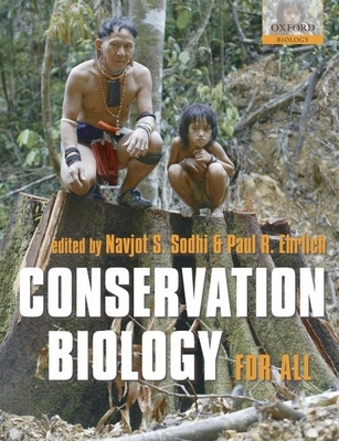 Conservation Biology for All - Sodhi, Navjot S, and Ehrlich, Paul R