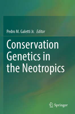 Conservation Genetics in the Neotropics - Galetti Jr., Pedro M. (Editor)