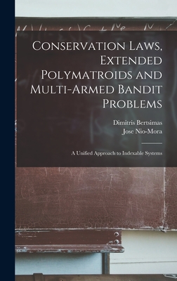 Conservation Laws, Extended Polymatroids and Multi-armed Bandit Problems: A Unified Approach to Indexable Systems - Bertsimas, Dimitris, and Nio-Mora, Jose