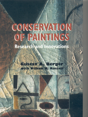 Conservation of Paintings: Research and Innovations - Berger, Gustav, and Russell, William