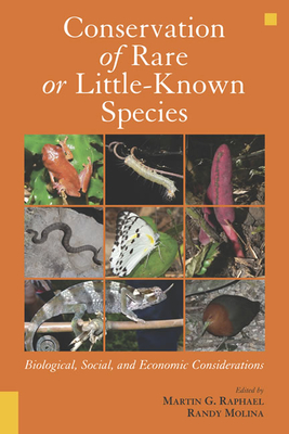 Conservation of Rare or Little-Known Species: Biological, Social, and Economic Considerations - Raphael, Martin G (Editor), and Molina, Randy (Editor), and Molina, Nancy (Foreword by)