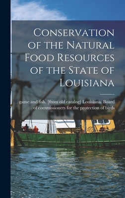 Conservation of the Natural Food Resources of the State of Louisiana - Louisiana Board of Commissioners for (Creator)