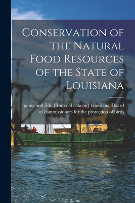 Conservation of the Natural Food Resources of the State of Louisiana - Louisiana Board of Commissioners for (Creator)