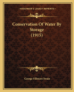 Conservation Of Water By Storage (1915)