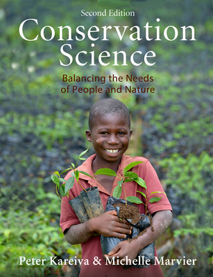 Conservation Science: Balancing the Needs of People and Nature, Second Edition - Kareiva, Peter, Prof., and Marvier, Michelle, Prof.