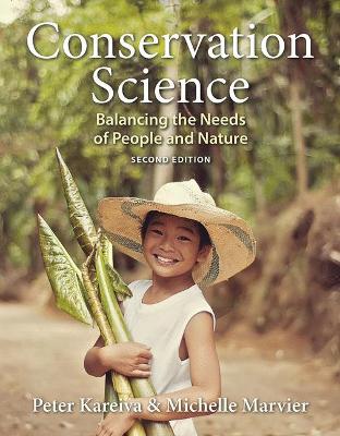 Conservation Science: Balancing the Needs of People and Nature - Kareiva, Peter, Prof., and Marvier, Michelle