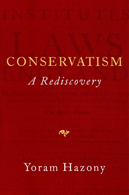 Conservatism: A Rediscovery - Hazony, Yoram