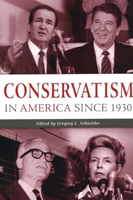 Conservatism in America Since 1930: A Reader - Schneider, Gregory L (Editor)