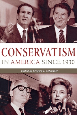 Conservatism in America Since 1930: A Reader - Schneider, Gregory L (Editor)