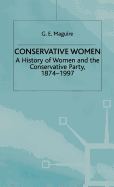 Conservative Women: A History of Women and the Conservative Party, 1874-1997