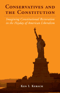 Conservatives and the Constitution: Imagining Constitutional Restoration in the Heyday of American Liberalism