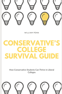 Conservative's College Survival Guide: How Conservative Students Can Thrive in Liberal Colleges