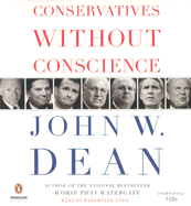 Conservatives Without Conscience - Dean, John, and Dean, Robertson (Read by)