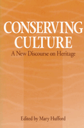 Conserving Culture: A New Discourse on Heritage
