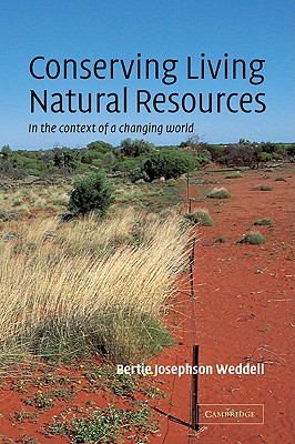 Conserving Living Natural Resources: In the Context of a Changing World - Weddell, Bertie Josephson