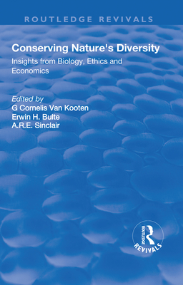 Conserving Nature's Diversity: Insights from Biology, Ethics and Economics: Insights from Biology, Ethics and Economics - Van Kooten, G C (Editor), and Bulte, Erwin (Editor), and Sinclair, A R E (Editor)