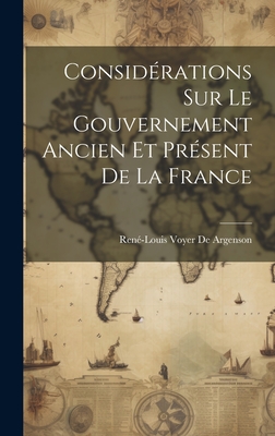 Considrations Sur Le Gouvernement Ancien Et Prsent De La France - de Argenson, Ren-Louis Voyer