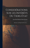 Considrations Sur Les Intrts Du Tiers-tat: Adresses Au Peuple Des Provinces...