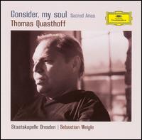 Consider, My Soul: Sacred Arias - Andreas Lorenz (oboe d'amore); Bernhard Muhlbach (oboe d'amore); Jrg Kettmann (viola d'amore); Markus Schmutzler (trumpet);...